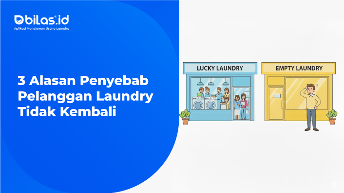 3 Alasan Penyebab Pelanggan Laundry Tidak Kembali Lagi dan Cara Mengatasinya
