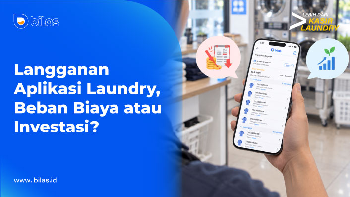 Langganan Aplikasi Laundry, Beban Biaya atau Investasi? Langganan Aplikasi Laundry, Beban Biaya atau Investasi?