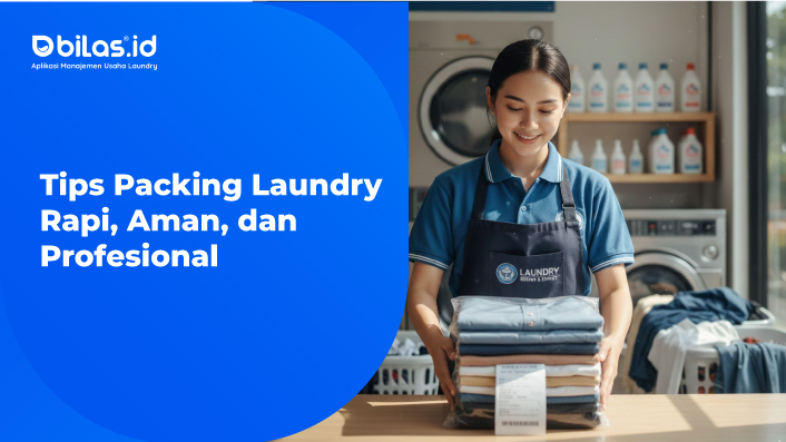 Cara Packing Laundry yang Benar: Tips Rapi, Aman, dan Profesional Cara Packing Laundry yang Benar: Tips Rapi, Aman, dan Profesional