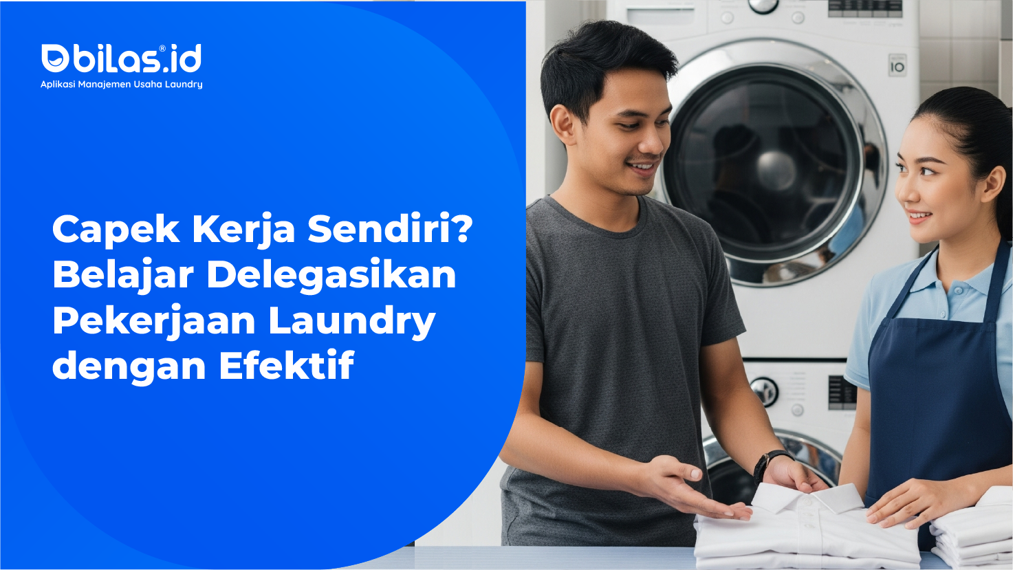Capek Kerja Sendiri? Belajar Delegasikan Pekerjaan Laundry dengan Efektif