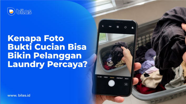 Kenapa Bukti Foto Cucian Bisa Bikin Pelanggan Laundry Lebih Percaya?