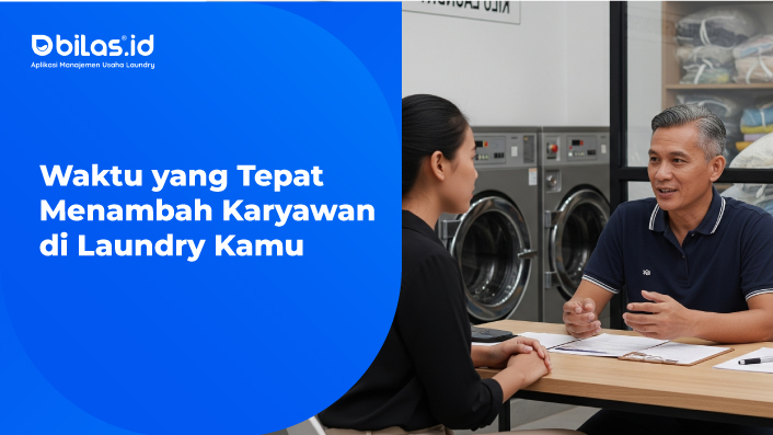 Waktu yang Tepat Menambah Karyawan di Laundry Kamu