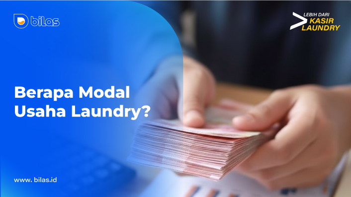 Berapa Modal Usaha Laundry? Berikut Rincian Biaya & Contoh Perhitungannya Berapa Modal Usaha Laundry? Berikut Rincian Biaya & Contoh Perhitungannya