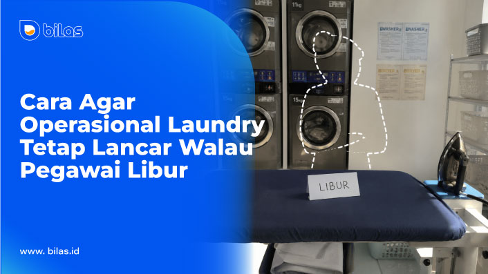 Cara Membuat Operasional Laundry Tetap Lancar Meski Pegawai Sedang Libur!