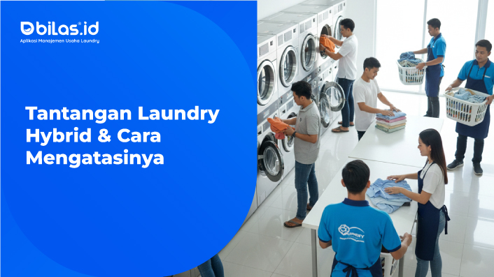 Tantangan Laundry Hybrid & Cara Mengatasinya: Biar Bisnis Tetap Jalan Mulus di 2026