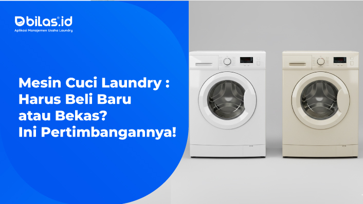 Mesin Cuci Laundry: Harus Beli Baru atau Bekas? Ini Pertimbangannya! Mesin Cuci Laundry: Harus Beli Baru atau Bekas? Ini Pertimbangannya!
